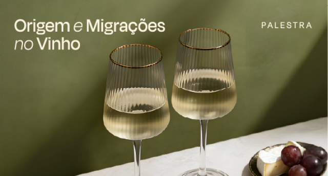 Palestra: Origem e Migrações no Vinho + Prova de vinhos