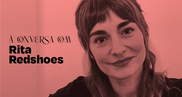 À conversa com … Rita Redshoes