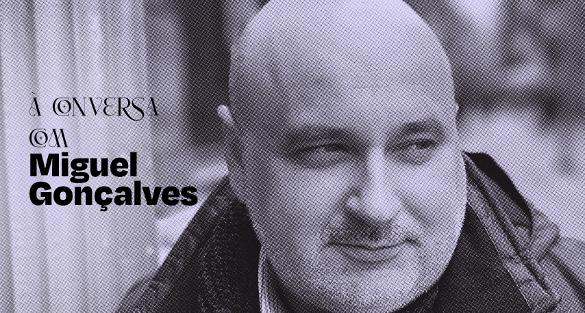 À conversa com…Miguel Gonçalves