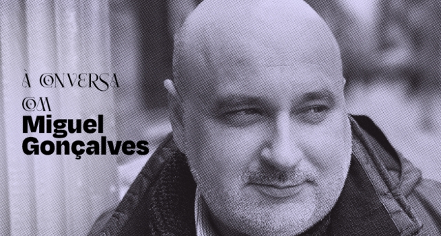 À conversa com…Miguel Gonçalves